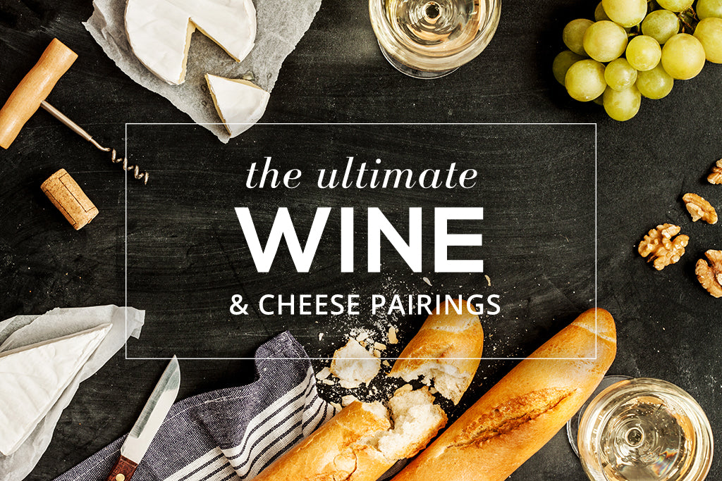 The Ultimate Wine & Cheese Pairings