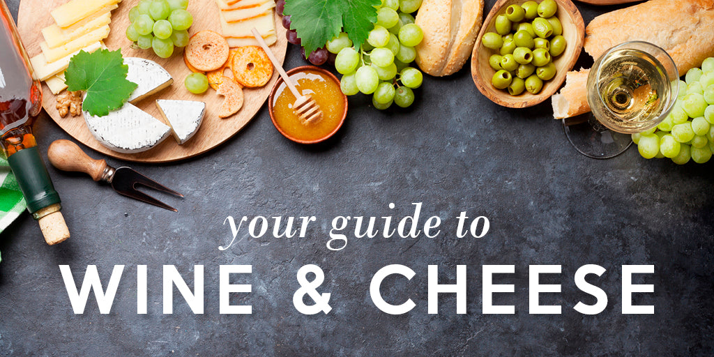 Your Guide to Wine & Cheese