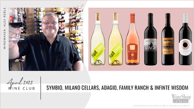 April 2022 Wine Club Releases – Symbio, Milano Cellars, Adagio, Family Ranch & Infinite Wisdom