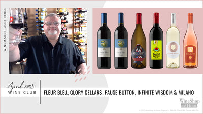 April 2023 Wine Club Releases – Fleur Bleu, Glory, Pause Button, Infinite Wisdom & Milano