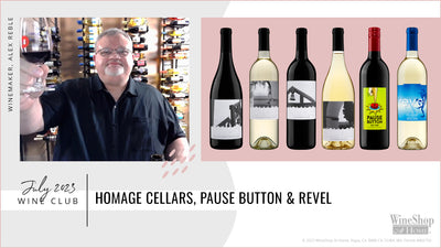 July 2023 Wine Club Releases – Homage Cellars, Pause Button, Revel