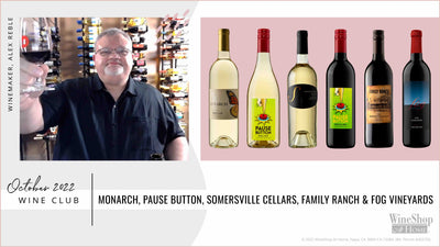 October 2022 Wine Club Releases – Monarch, Pause Button, Somersville Cellars, Family Ranch & Fog Vineyards