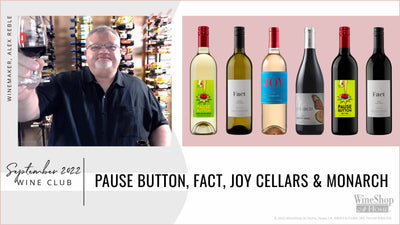 September 2022 Wine Club Releases – Pause Button, Fact, Joy Cellars & Monarch