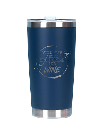 A navy blue insulated travel tumbler with a stainless steel lid and base, featuring a silver graphic that reads 'WILL YAP ABOUT TRUE CRIME AND WINE' on a white background.