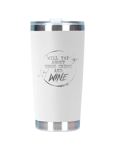 A white insulated travel tumbler with a clear lid, featuring a silver metallic base and a gray printed graphic that reads 'WILL YAP ABOUT TRUE CRIME AND WINE'.
